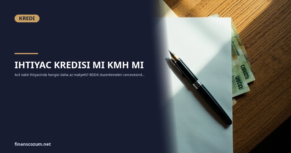 İhtiyaç Kredisi mi KMH mi: Acil Nakit İhtiyacında Hangisi?