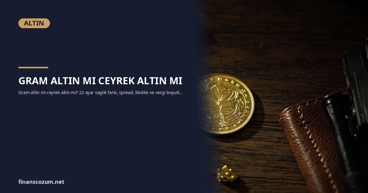 Gram Altın mı Çeyrek Altın mı: Yatırımcılar İçin Karşılaştırma
