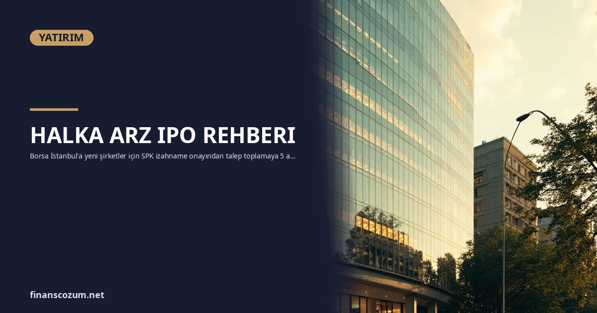 Halka Arz (IPO) Rehberi: Borsa İstanbul Yeni Şirketler 2026
