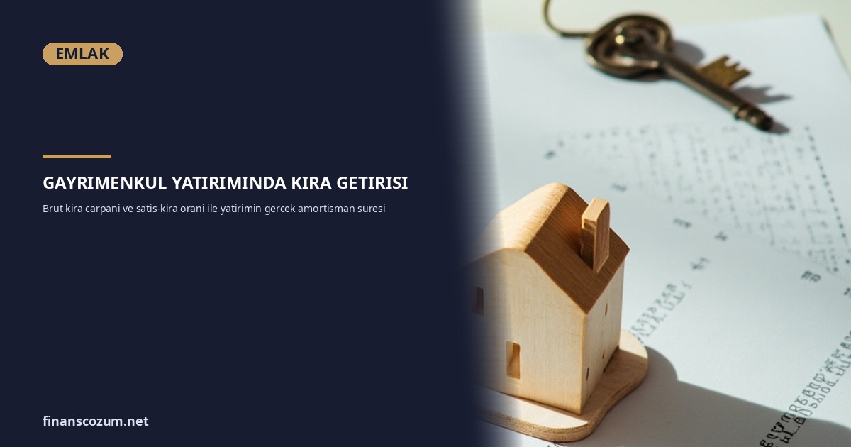Gayrimenkul Yatırımı: Kira Getirisi ve Satış-Kira Oranı